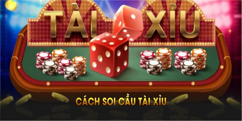 Cách Soi Cầu Tài Xỉu Chi Tiết Và Kỹ Thuật Bạn Nên Học