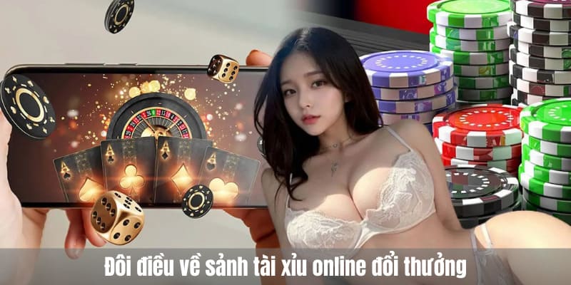 Đôi điều về sảnh tài xỉu online đổi thưởng