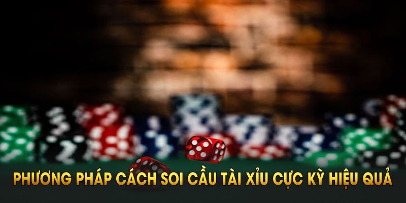 Những phương pháp cách soi cầu tài xỉu cực kỳ hiệu quả