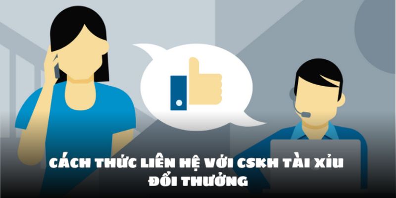 Cách thức liên hệ với CSKH trên website Tài Xỉu