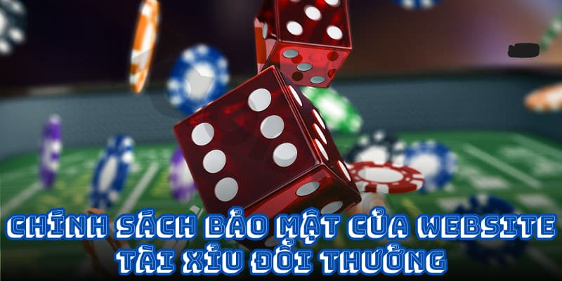 Chính sách bảo mật của thương hiệu Tài Xỉu đổi thưởng