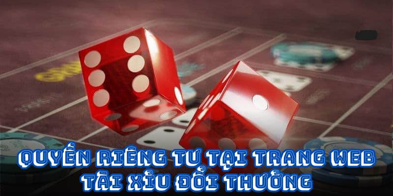 Chính sách quyền riêng tư tại website Tài Xỉu