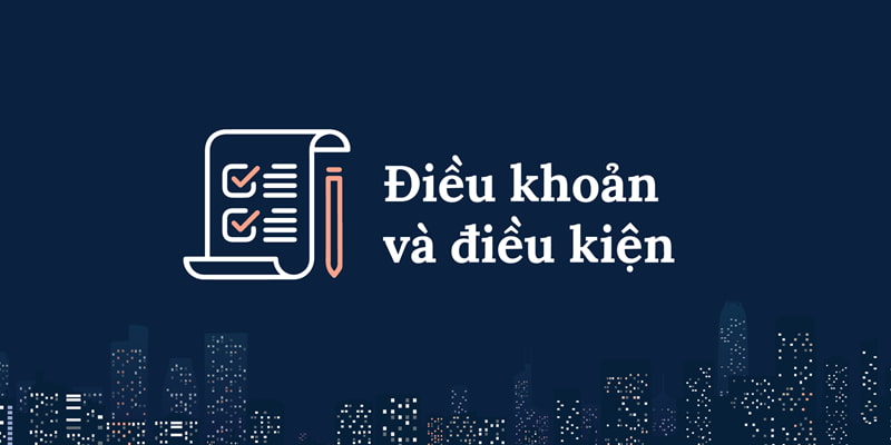 Tìm hiểu điều khoản điều kiện