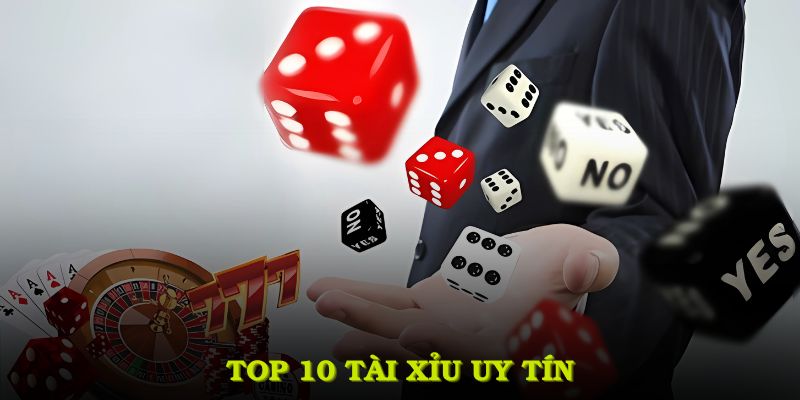 Top 10 Tài Xỉu Uy Tín 2025: Sân Chơi Đổi Thưởng An Toàn